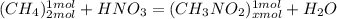 (CH_4)^{1 mol}_{2 mol}+HNO_3=(CH_3NO_2)^{1 mol}_{x mol}+H_2O