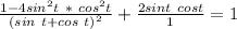 \frac{1-4sin^2t \ * \ cos^2 t}{(sin \ t+cos \ t)^2} +\frac{2sin t \ cos t}{1} = 1 