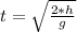 t = \sqrt{\frac{2*h}{g}}