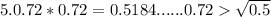 5. 0.72*0.72=0.5184......0.72 \sqrt{0.5} 