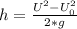 h =\frac{U^2 - U_{0}^2}{2*g} 