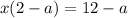 x(2-a)=12-a