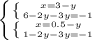 \left \{ {\left \{ {{x=3-y} \atop {6-2y-3y=-1}} \right.} \atop { \left \{ {{x=0.5-y} \atop {1-2y-3y=-1}} \right.}} \right.