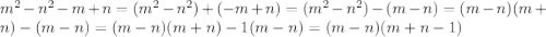 m^{2}-n^{2}-m+n=(m^{2}-n^{2})+(-m+n)=(m^{2}-n^{2})-(m-n)=(m-n)(m+n)-(m-n)=(m-n)(m+n)-1(m-n)=(m-n)(m+n-1)