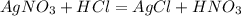 AgNO_3 + HCl = AgCl + HNO_3