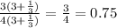 \frac{3(3+\frac{1}{3})}{4(3+\frac{1}{3})}=\frac{3}{4}=0.75 