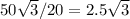 50\sqrt{3}/20 = 2.5 \sqrt{3}