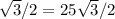 \sqrt{3} /2 =25\sqrt{3}/2