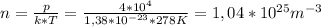 n= \frac{p}{k*T} = \frac{4*10^{4}}{1,38*10^{-23}*278K} =1,04*10^{25}m^{-3}