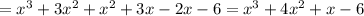 =x^3+3x^2+x^2+3x-2x-6=x^3+4x^2+x-6