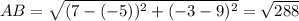AB=\sqrt{(7-(-5))^2+(-3-9)^2}=\sqrt{288}