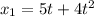 x_{1}=5t+4t^2