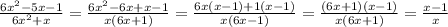 \frac {6x^2-5x-1}{6x^2+x}=\frac {6x^2-6x+x-1}{x(6x+1)}=\frac{6x(x-1)+1(x-1)}{x(6x-1)}=\frac {(6x+1)(x-1)}{x(6x+1)}=\frac{x-1}{x}