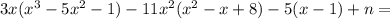 3x(x^{3}-5x^{2}-1)-11x^{2}(x^{2}-x+8)-5(x-1)+n=