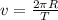 v= \frac{2 \pi R}{T} 