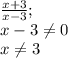 \frac{x+3}{x-3};\\x-3\neq0\\x\neq3