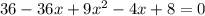 36-36x+9 x^{2} -4x+8=0