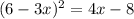 (6-3x)^2=4x-8