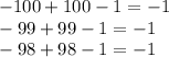 -100+100-1=-1\\&#10;-99+99-1=-1\\&#10;-98+98-1=-1\\&#10;