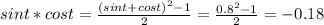 sint*cost=\frac {(sin t +cos t)^2-1}{2}=\frac {0.8^2-1}{2}=-0.18