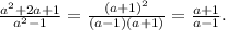 \frac{a^2+2a+1}{a^2-1}=\frac{(a+1)^2}{(a-1)(a+1)}=\frac{a+1}{a-1}.