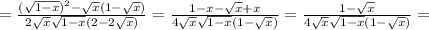 =\frac{(\sqrt{1-x})^2-\sqrt{x}(1-\sqrt{x})}{2\sqrt{x}\sqrt{1-x}(2-2\sqrt{x})}=\frac{1-x-\sqrt{x}+x}{4\sqrt{x}\sqrt{1-x}(1-\sqrt{x})}=\frac{1-\sqrt{x}}{4\sqrt{x}\sqrt{1-x}(1-\sqrt{x})}=