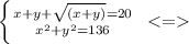 \left \{ {{x+y+\sqrt{(x+y)}=20} \atop {x^2+y^2=136}} \right \ <=