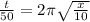  \frac{t}{50} = 2 \pi \sqrt{ \frac{x}{10} } 