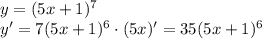 y=(5x+1)^7\\y'=7(5x+1)^6\cdot(5x)'=35(5x+1)^6