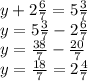 y+2 \frac{6}{7}=5 \frac{3}{7} \\ y=5 \frac{3}{7}-2 \frac{6}{7} \\ y=\frac{38}{7}-\frac{20}{7} \\ y=\frac{18}{7}=2 \frac{4}{7} 