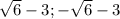  \sqrt{6} - 3; -\sqrt{6} - 3