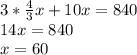  3*\frac{4}{3}x+10x=840 \\ 14x=840 \\ x=60