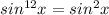 sin^{12} x=sin^2 x