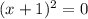 (x+1)^{2}=0