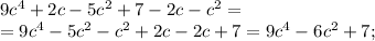 9c^4+2c-5c^2+7-2c-c^2=\\ =9c^4-5c^2-c^2+2c-2c+7=9c^4-6c^2+7;