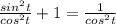 \frac{sin^2t}{cos^2t} + 1 = \frac{1}{cos^2t}
