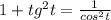 1+tg^2 t = \frac{1}{cos^2t}