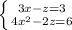 \left \{ {{3x - z = 3} \atop {4x^2 - 2z = 6}} \right.