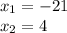 x_1=-21\\x_2=4