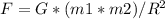 F=G*(m1*m2)/R^2