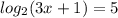 log_2(3x+1)=5