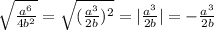 \sqrt {\frac{a^6}{4b^2}}=\sqrt {(\frac{a^3}{2b})^2}=|\frac {a^3}{2b}|=-\frac{a^3}{2b}