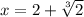 x=2+\sqrt[3]{2}
