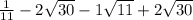 \frac{1}{11}-2\sqrt{30} - 1\sqrt{11}+2\sqrt{30} 