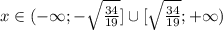 x \in (-\infty;-\sqrt{\frac{34}{19}}] \cup [\sqrt{\frac{34}{19}};+\infty)