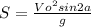 S = \frac {Vo^{2} sin 2a} {g}