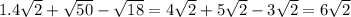 1. 4\sqrt{2}+\sqrt{50}-\sqrt{18}=4\sqrt{2}+5\sqrt{2}-3\sqrt{2}=6\sqrt{2}