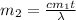 m_{2}=\frac{cm_{1}t}{\lambda}