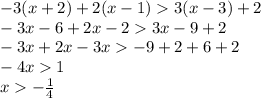 -3(x+2)+2(x-1)3(x-3)+2 \\ -3x-6+2x-23x-9+2 \\ -3x+2x-3x-9+2+6+2 \\ -4x1 \\ x- \frac{1}{4}