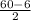 \frac{60-6}{2}